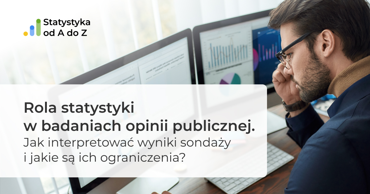 Rola statystyki w badaniach opinii publicznej. Jak interpretować wyniki sondaży i jakie są ich ograniczenia?