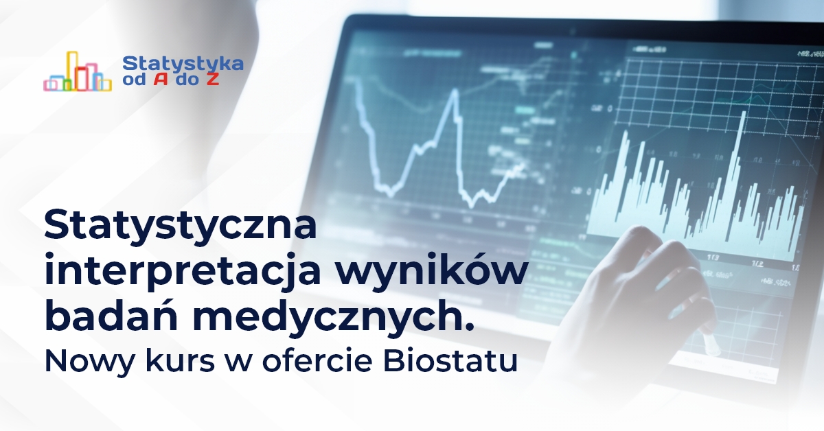 Statystyczna interpretacja wyników badań medycznych. Nowy kurs w ofercie Biostatu