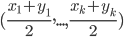 (\frac{x_1+y_1}{2}, ..., \frac{x_k+y_k}{2})
